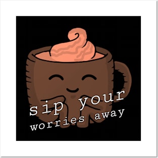 sip your worries away Posters and Art